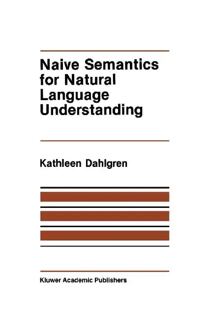 Naive Semantics for Natural Language Understanding by Kathleen Dahlgren