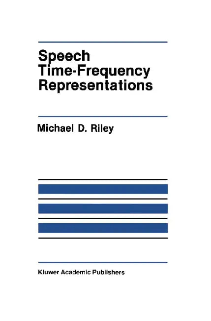 Speech Time-Frequency Representations by Michael D. Riley