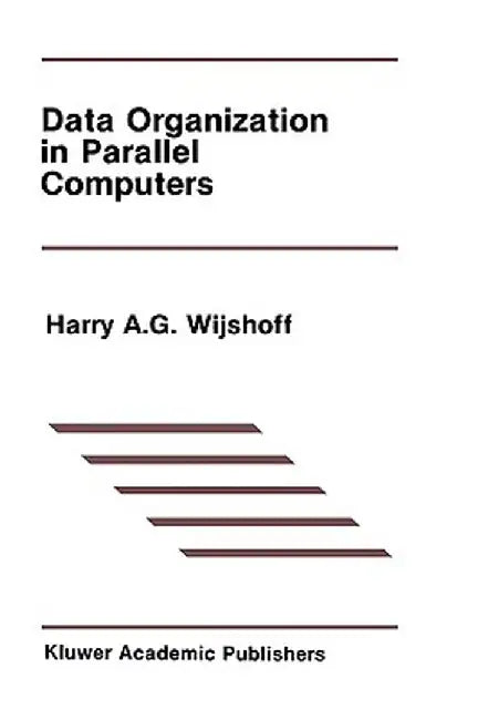 Data Organization in Parallel Computers by Harry A. G. Wijshoff
