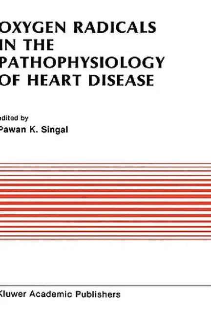 Oxygen Radicals in the Pathophysiology of Heart Disease by Pawan K. Singal