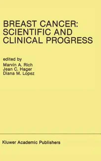 Breast Cancer: Scientific and Clinical Progress: Proceedings of the Biennial Conference for the International Association of Breast Cancer Research, M by Marvin A. Rich