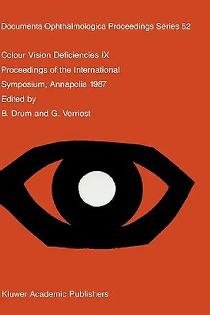Colour Vision Deficiencies IX: Proceedings of the Ninth Symposium of the International Research Group on Colour Vision Deficiencies, Held at St. John by B. Drum