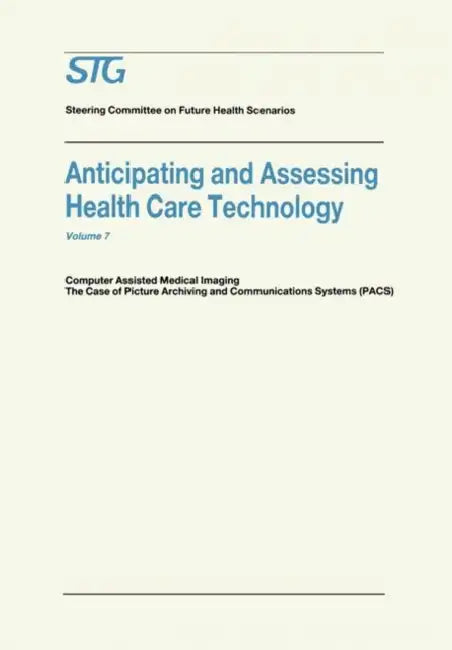 Anticipating and Assessing Health Care Technology: Computer Assisted Medical Imaging. the Case of Picture Archiving and Communications Systems (Pacs). by Scenario Commission on Future Health Car, H. David Banta, Annetine Gelijns