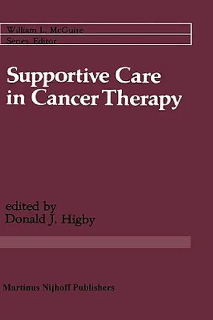 Supportive Care in Cancer Therapy by Donald J. Higby