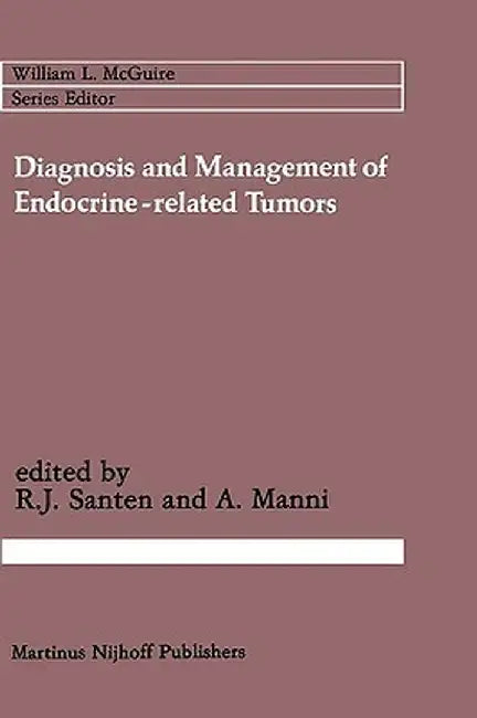Diagnosis and Management of Endocrine-Related Tumors by Richard J. Santen