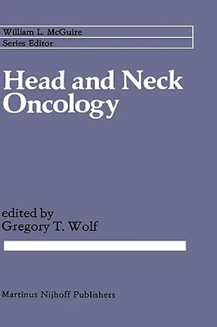 Head and Neck Oncology by Gregory T. Wolf