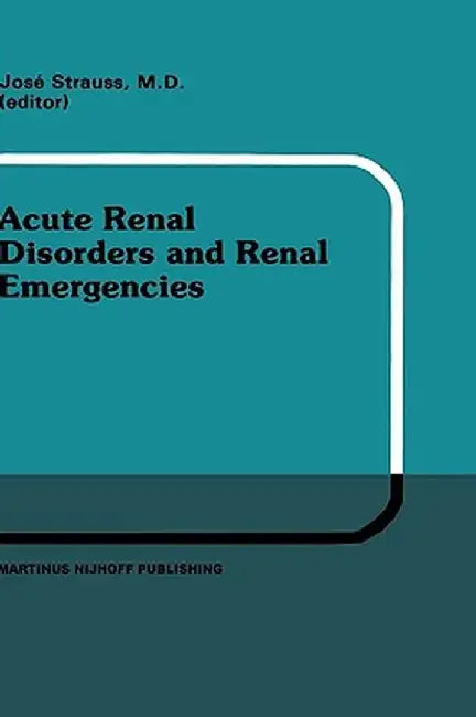 Acute Renal Disorders and Renal Emergencies: Proceedings of Pediatric Nephrology Seminar X Held at Bal Harbour, Florida, January 30 - February 3, 1983 by J. Strauss