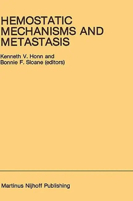 Hemostatic Mechanisms and Metastasis by Kenneth V. Honn