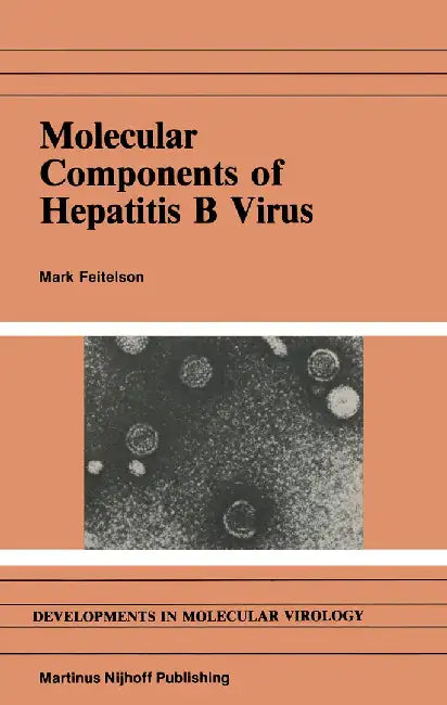 Molecular Components of Hepatitis B Virus by M. Feitelson