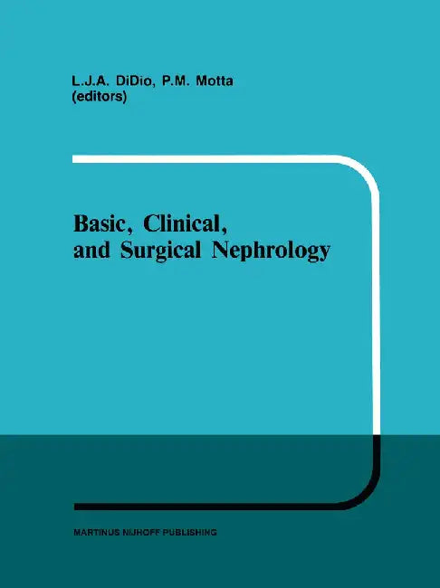 Basic, Clinical, and Surgical Nephrology by L. J. Didio