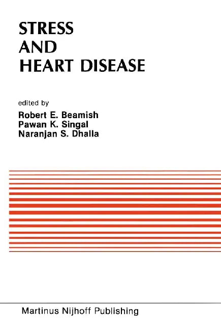 Stress and Heart Disease: Proceedings of the International Symposium on Stress and Heart Disease, June 26-29, 1984 Winnipeg, Canada by R. E. Beamish