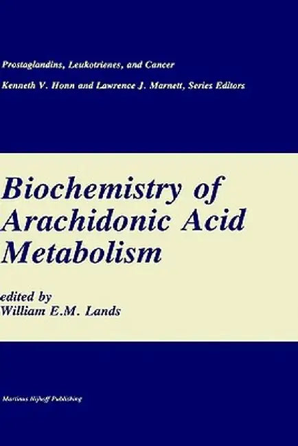Biochemistry of Arachidonic Acid Metabolism by William E. M. Lands