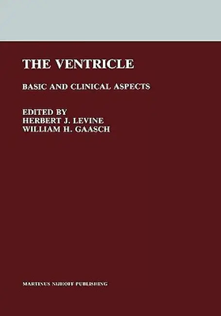 The Ventricle: Basic and Clinical Aspects by Herbert J. Levine