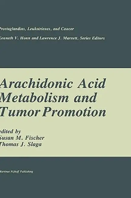 Arachidonic Acid Metabolism and Tumor Promotion by Susan M. Fischer