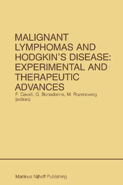 Malignant Lymphomas and Hodgkin's Disease: Experimental and Therapeutic Advances: Proceedings of the Second International Conference on Malignant Lymp by Franco Cavalli