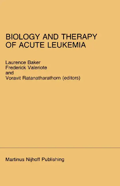Biology and Therapy of Acute Leukemia: Proceedings of the Seventeenth Annual Detroit Cancer Symposium Detroit, Michigan -- April 12-13, 1984 by L. O. Baker
