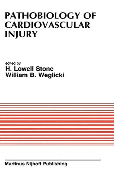 Pathobiology of Cardiovascular Injury: From the Proceedings of the Meeting of the American Section of the International Society for Heart Research (Is by H. L. Stone