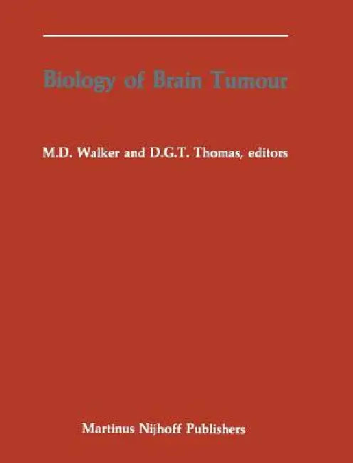 Biology of Brain Tumour: Proceedings of the Second International Symposium on Biology of Brain Tumour (London, October 24-26, 1984) by Michael D. Walker, David G. T. Thomas