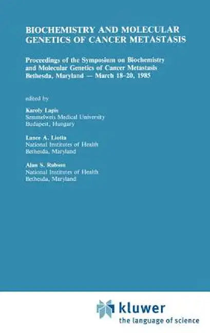 Biochemistry and Molecular Genetics of Cancer Metastasis: Proceedings of the Symposium on Biochemistry and Molecular Genetics of Cancer Metastasis Bet by Karoly Lapis