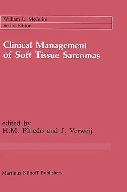 Clinical Management of Soft Tissue Sarcomas by H. M. Pinedo