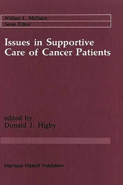 Issues in Supportive Care of Cancer Patients by Donald J. Higby