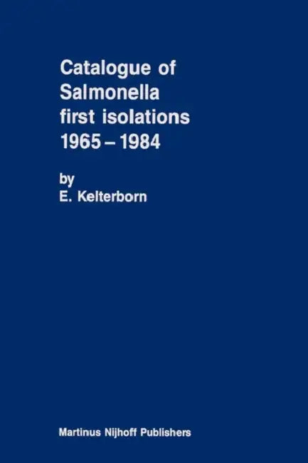 Catalogue of Salmonella First Isolations 1965-1984 by E. Kelterborn