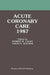 Acute Coronary Care 1987 by Robert M. Califf