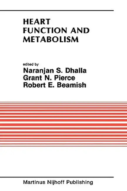 Heart Function and Metabolism: Proceedings of the Symposium Held at the Eighth Annual Meeting of the American Section of the International Society fo by Naranjan S. Dhalla