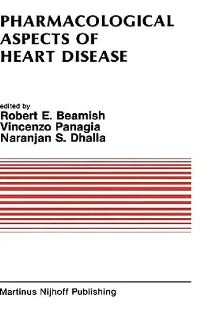 Pharmacological Aspects of Heart Disease: Proceedings of an International Symposium on Heart Metabolism in Health and Disease and the Third Annual Car by R. E. Beamish