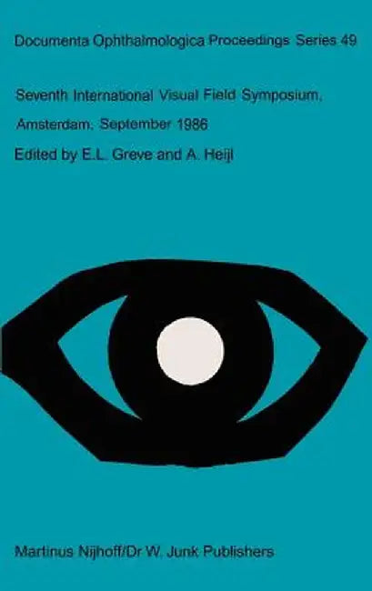 Seventh International Visual Field Symposium, Amsterdam, September 1986 by E. L. Greve