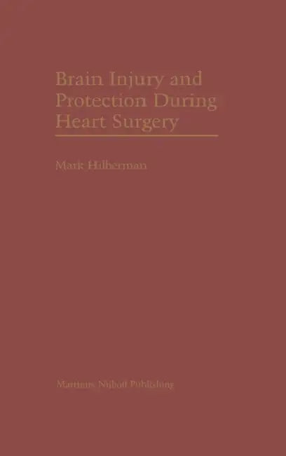 Brain Injury and Protection During Heart Surgery by Mark Hilberman