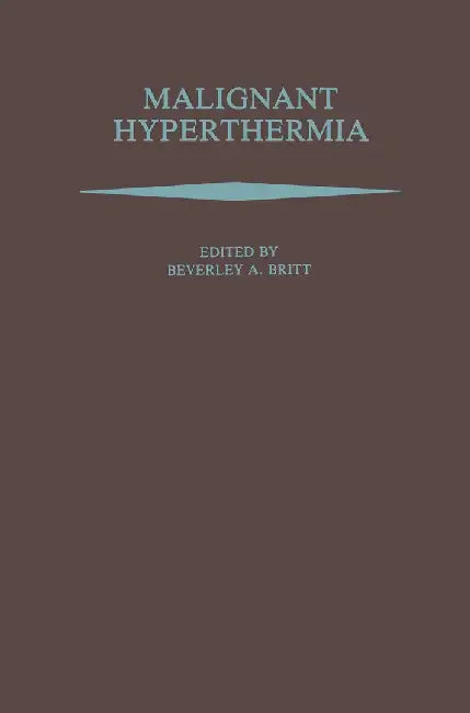 Malignant Hyperthermia by Beverley A. Britt