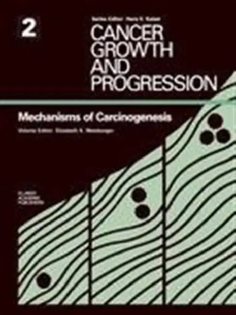 Mechanisms of Carcinogenesis by Elizabeth K. Weisburger
