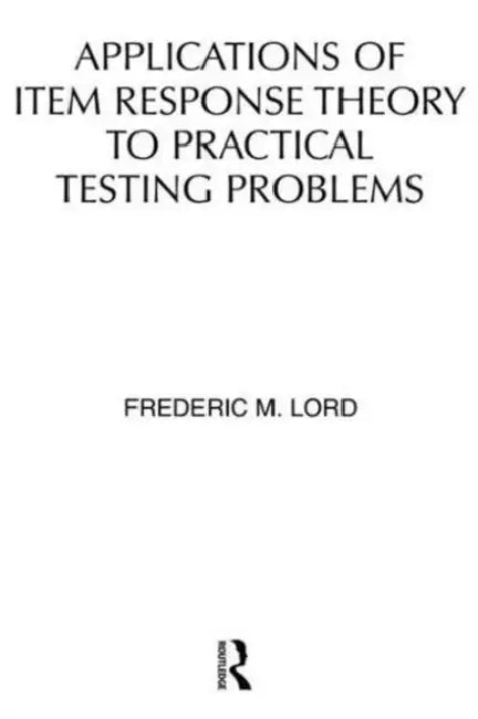 Applications of Item Response Theory To Practical Testing Problems by F. M. Lord