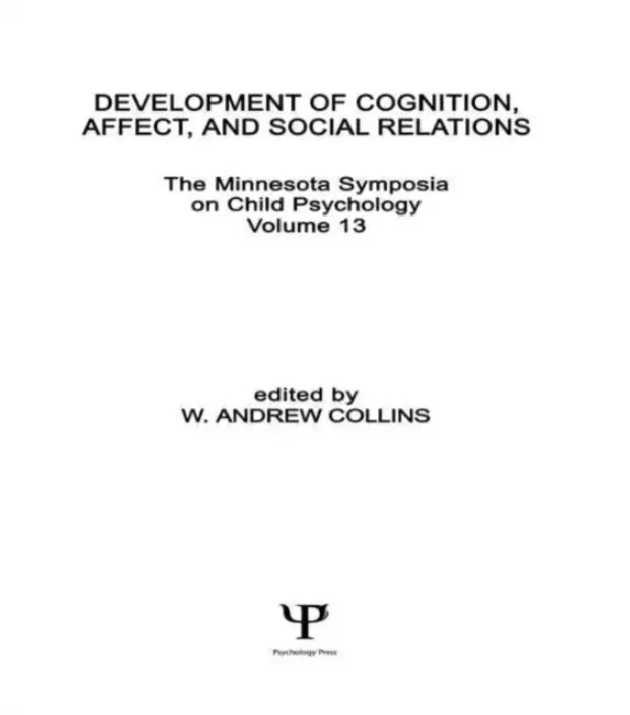 Development of Cognition, Affect, and Social Relations: The Minnesota Symposia on Child Psychology by W. Andrew Collins