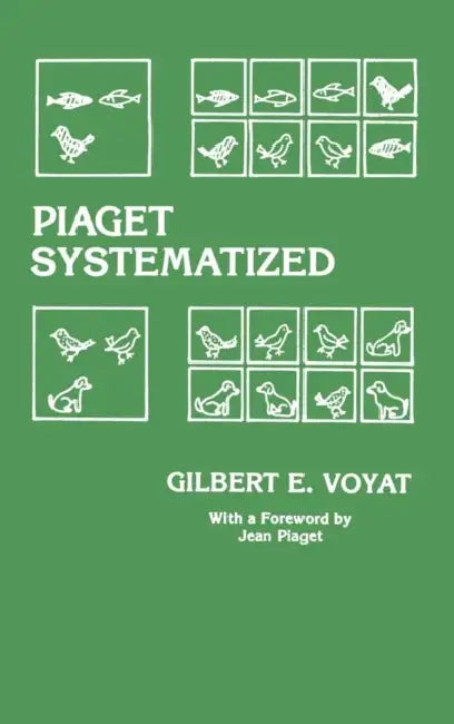 Piaget Systematized by Gilbert E. Voyat