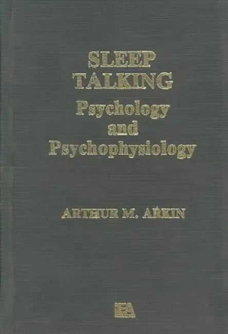 Sleep Talking: Psychology and Psychophysiology by A. M. Arkin