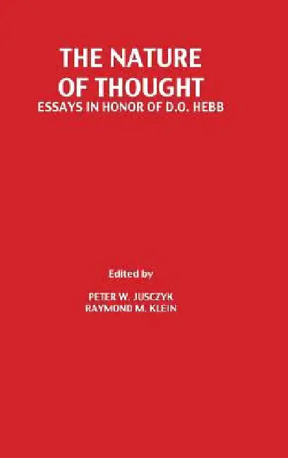 The Nature of Thought: Essays in Honor of D.o. Hebb by P. W. Jusczyk