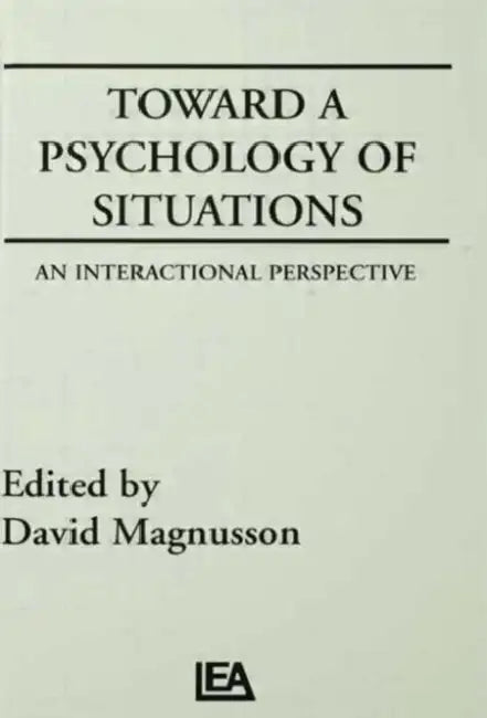 Toward A Psychology of Situations: An Interactional Perspective by Magnusso