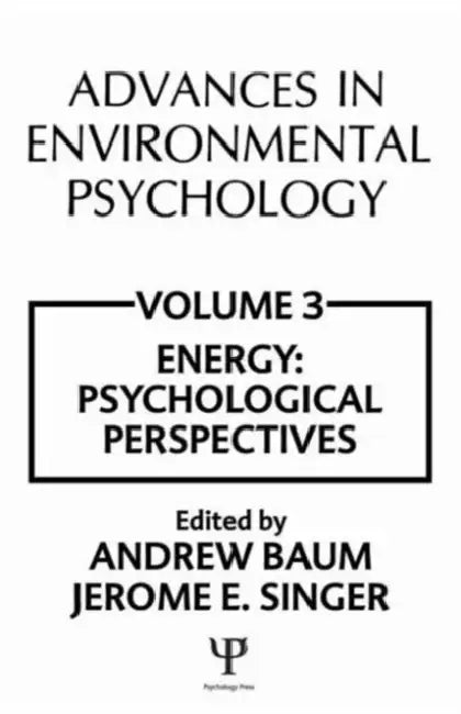 Advances in Environmental Psychology: Energy Conservation, Psychological Perspectives by Andrew Baum