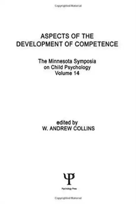 Aspects of the Development of Competence: the Minnesota Symposia on Child Psychology by W. Andrew Collins