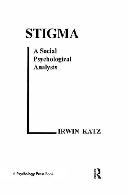 Stigma: A Social Psychological Analysis by I. Katz