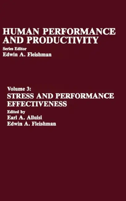 Stress and Performance Effectiveness: Volume 3 by Earl A. Alluisi, Edwin A. Fleishman