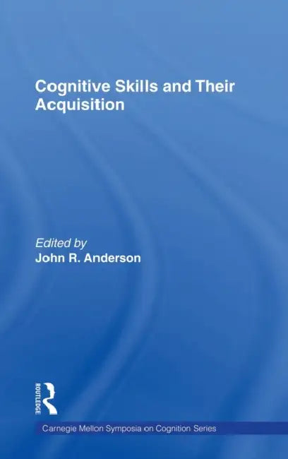 Cognitive Skills and Their Acquisition by John R. Anderson