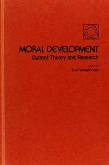 Moral Development: Current Theory and Research by David J. Depalma