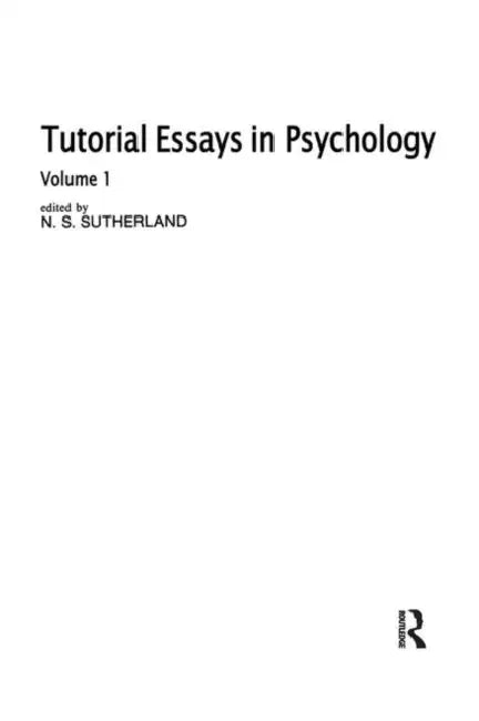 Tutorial Essays in Psychology by Sutherland N. S.