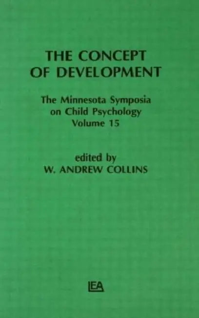 The Concept of Development: The Minnesota Symposia on Child Psychology by W. Andrew Collins