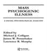 Mass Psychogenic Illness: A Social Psychological Analysis by Michael J. Colligan