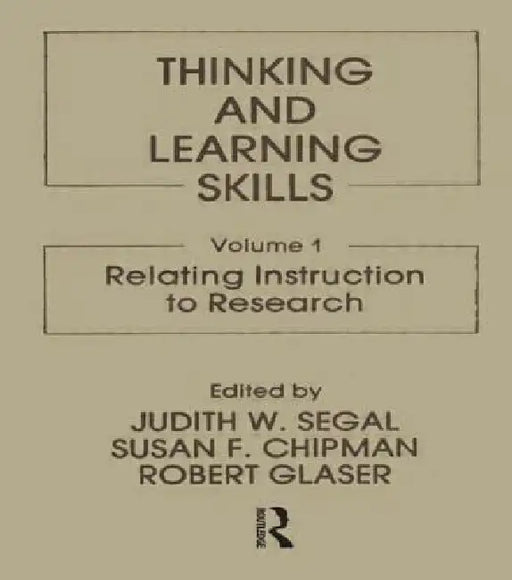 Thinking and Learning Skills:Relating Instruction to Research by J. W. Segal