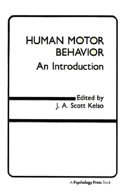 Human Motor Behavior: An Introduction by J. a. Scott Kelso